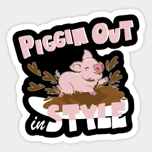 Piggin Out in Style Pig love Sticker